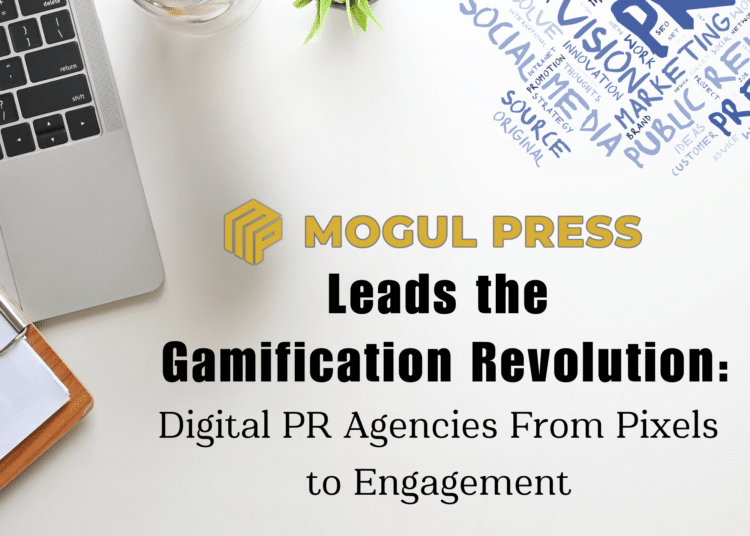 Mogul Press Leads the Gamification Revolution Digital PR Agencies From Pixels to Engagement