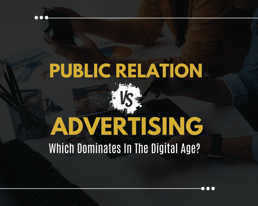 Pr vs Advertising Which Dominates In The Digital Age